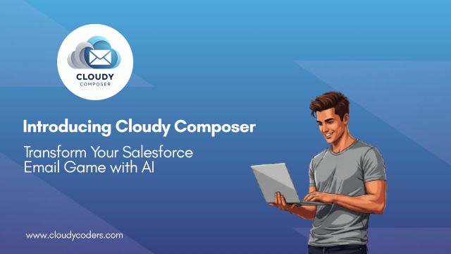 Transform Your Salesforce Email Game with AI: Introducing CloudyComposer