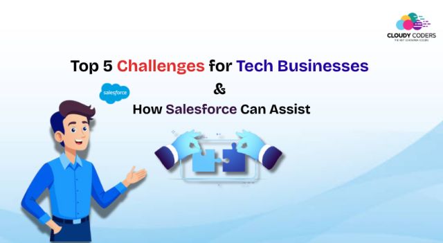 Top 5 Challenges for Tech Businesses & How Salesforce Can Assist