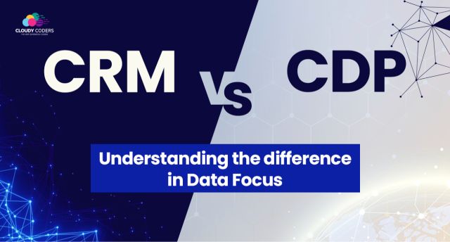 CRM vs. CDP: Understanding the Powerhouses of Customer Data