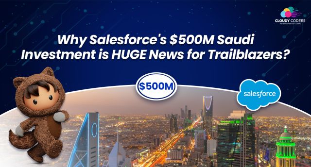 Why Salesforce's $500M Saudi Investment is HUGE News for Trailblazers 