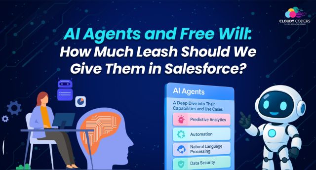 AI Agents and Free Will: How Much Leash Should We Give Them in Salesforce?